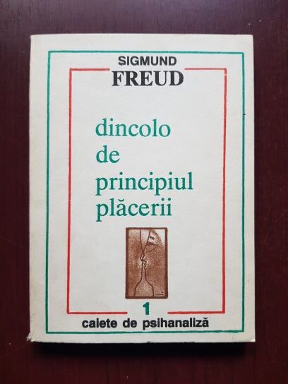 Sigmund Freud - Dincolo de principiul placerii