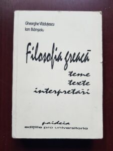 Gheorghe Vladutescu, Ion Bansoiu - Filosofia greaca. Teme, texte, interpretari