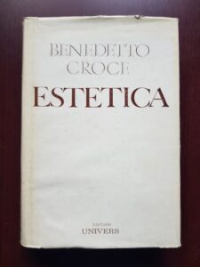 Benedetto Croce - Estetica privita ca stiinta a expresiei si lingvistica generala