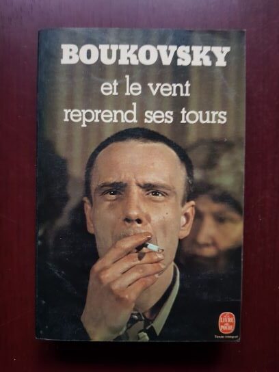 Vladimir Boukovsky - Et le vent reprend ses tours