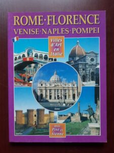 Villes d'Art en Italie. Rome, Florence, Venise, Naples, Pompei, Pise, Sienne