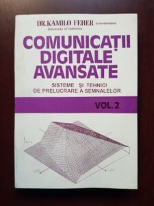 Kamilo Feher - Comunicatii digitale avansate. Sisteme si tehnici de prelucrare a semnalelor volumul 2