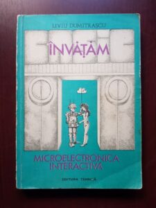 Liviu Dumitrascu - Invatam. Microelectronica interactiva volumul 2