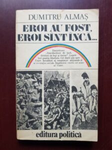 Dumitru Almas - Eroi au fost, eroi sunt inca...