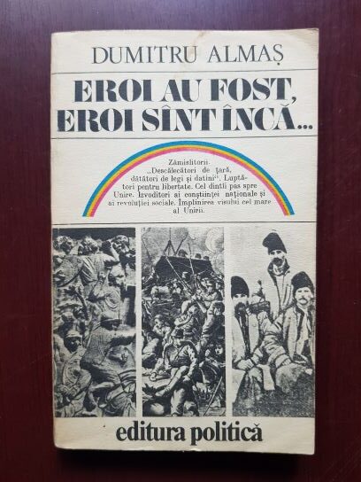 Dumitru Almas - Eroi au fost, eroi sunt inca...