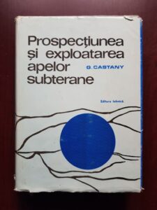 G. Castany - Prospectiunea si exploatarea apelor subterane