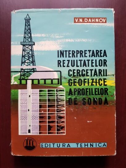V. N. Dahnov - Interpretarea rezultatelor cercetarii geofizice a profilelor de sonda