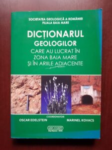 Oscar Edelstein, Marinel Kovacs - Dictionarul geologilor care au lucrat in zona Baia Mare si in ariile adiacente