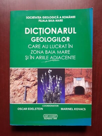 Oscar Edelstein, Marinel Kovacs - Dictionarul geologilor care au lucrat in zona Baia Mare si in ariile adiacente