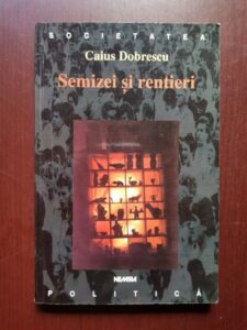 Caius Dobrescu - Semizei si rentieri