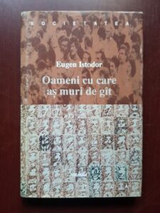 Eugen Istodor - Oameni cu care as muri de gat (2000, editie cartonata)