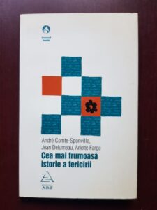 Andre Comte Sponville, Jean Delumeau - Cea mai frumoasa istorie a fericirii