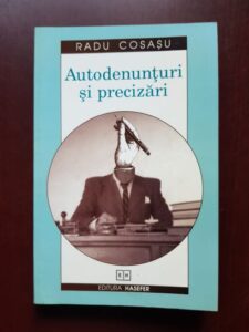 Radu Cosasu - Autodenunturi si precizari (2001, cu autograful si dedicatia autorului)