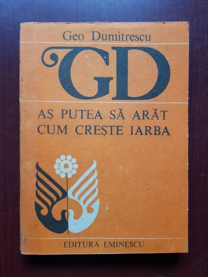 Geo Dumitrescu - As putea sa arat cum creste iarba (1989)