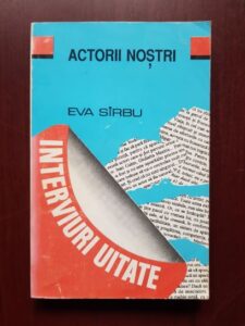 Eva Sirbu - Actorii nostri. Interviuri uitate