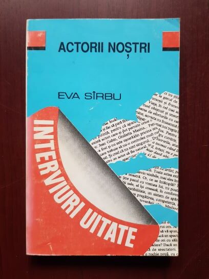 Eva Sirbu - Actorii nostri. Interviuri uitate
