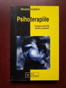 Winfrid Huber - Psihoterapiile. Terapia potrivita fiecarui pacient