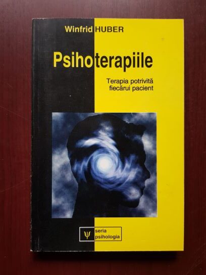 Winfrid Huber - Psihoterapiile. Terapia potrivita fiecarui pacient