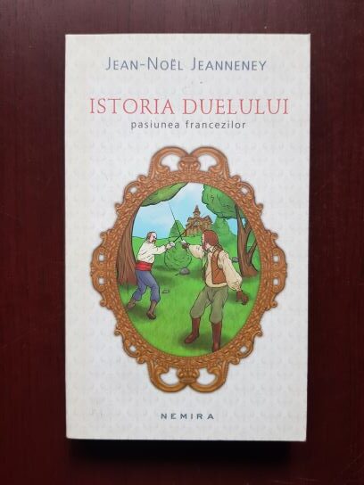 Jean Noel Jeanneney - Istoria duelului, pasiunea francezilor
