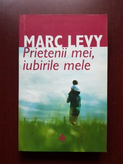 Marc Levy - Prietenii mei, iubirile mele