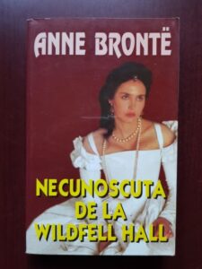 Anne Bronte - Necunoscuta de la Wildfell Hall