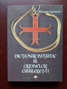 Mioara Cremene - Dictionar initiatic al ordinelor cavaleresti (1998, cu autograful si dedicatia autoarei)