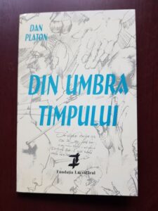 Dan Platon - Din umbra timpului (1999, cu autograful si dedicatia autorului)