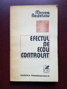 Mircea Nedelciu - Efectul de ecou controlat (1981)