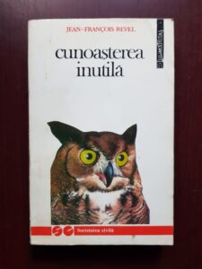 Jean-Francois Revel - Cunoasterea inutila