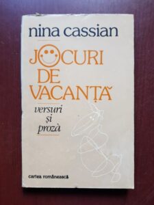 Nina Cassian - Jocuri de vacanta. Versuri si proza (1983, prima editie)