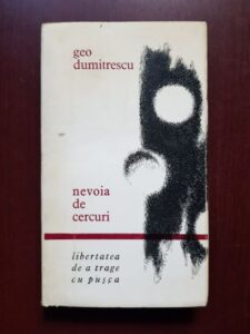 Geo Dumitrescu - Nevoia de cercuri. Libertatea de a trage cu pusca (1966, prima editie)