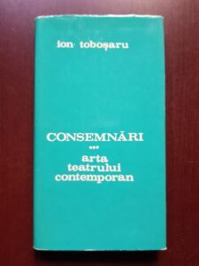 Ion Tobosaru - Consemnari volumul 3. Arta teatrului contemporan (1987, cu autograful si dedicatia autorului)