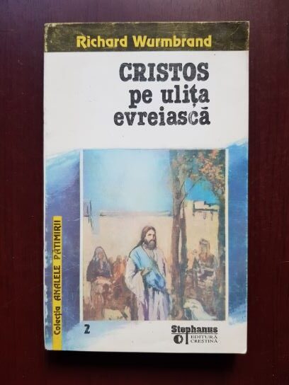 Richard Wurmbrand - Cristos pe ulita evreiasca