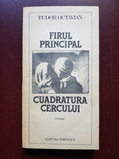 Tudor Octavian - Firul principal. Cuadratura cercului