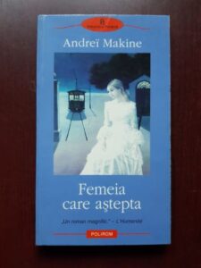 Andrei Makine - Femeia care astepta