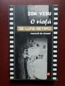 Ion Visu - O viata de lung metraj. Memorii de cineast