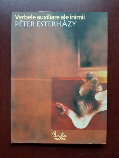 Peter Esterhazy - Verbele auxiliare ale inimii