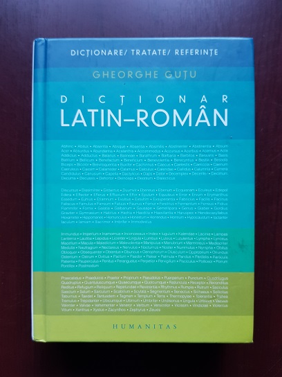 Gheorghe Gutu - Dictionar Latin-Roman (2018, editie cartonata)