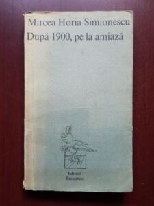 Mircea Horia Simionescu - Dupa 1900, pe la amiaza. Proze (1974)