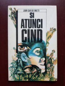 Juan Carlos Onetti - Si atunci cand