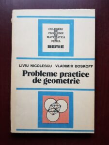 Liviu Nicolescu, Vladimir Boskoff - Probleme practice de geometrie