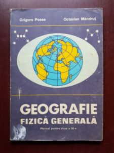 Grigore Posea, Octavian Mandrut - Geografie fizica generala. Manual pentru clasa a IX-a (1981)