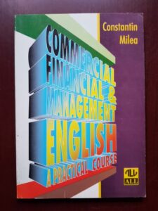 Constantin Milea - Commercial, financial and management english. A practical course