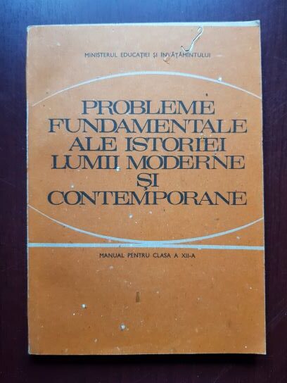 Camil Muresan - Probleme fundamentale ale istoriei lumii moderne si contemporane. Manual pentru clasa a XII-a