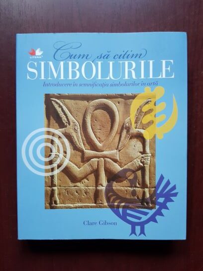 Clare Gibson - Cum sa citim simbolurile. Introducere in semnificatia simbolurilor in arta