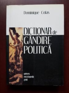 Dominique Colas - Dictionar de gandire politica. Autori, opere, notiuni (2009)