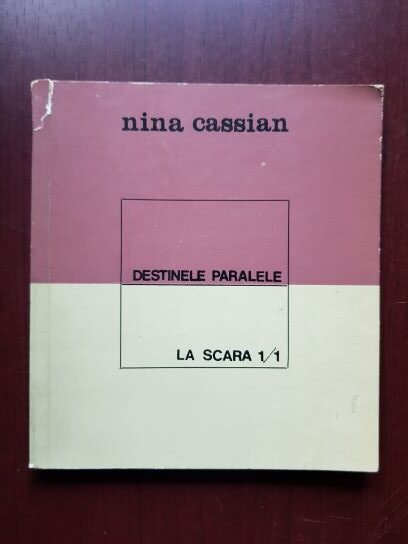 Nina Cassian - Destinele paralele. La scara 1/1 (1967, prima editie)