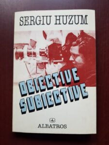 Sergiu Huzum - Obiective subiective (1994, cu autograful si dedicatia autorului)