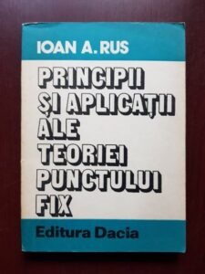 Ioan A. Rus - Principii si aplicatii ale teoriei punctului fix