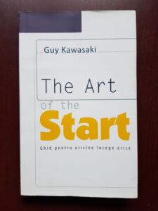 Guy Kawasaki - The art of the start. Ghid pentru oricine incepe orice